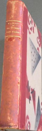 Da Guinea var Dansk: Wulff Joseph Wulff's Breve og Dagbogsoptegnelser fra Guldkysten 1836-1842