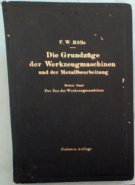 Die Grundzuge der Werkzeugmaschinen und der metallbearbeitung ( Vol. 1 only) German