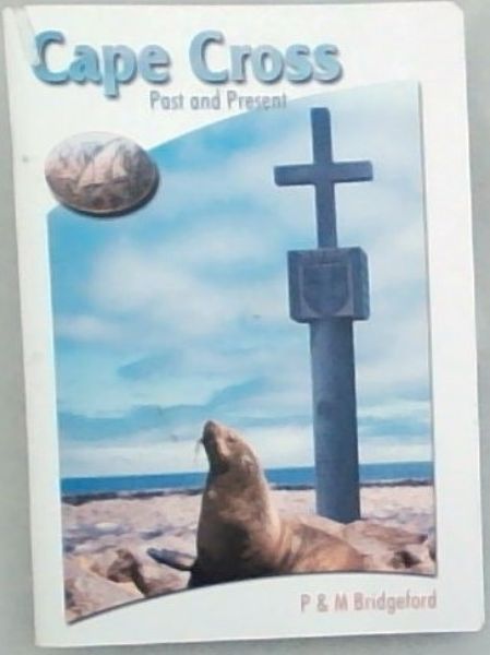 Cape cross: Past and present (Know Namibia series)