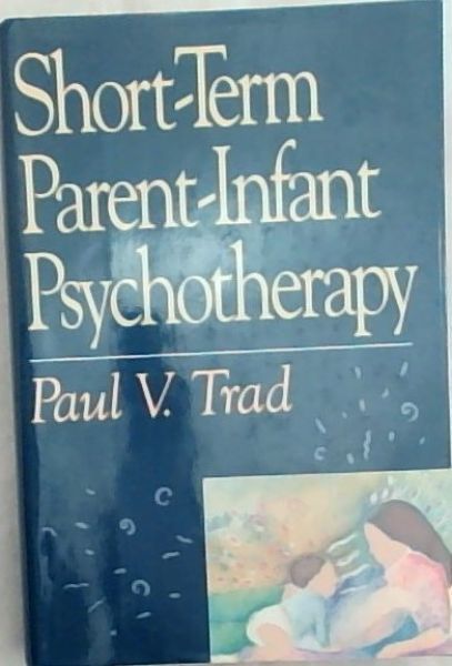 Image for Short-Term Parent-Infant Psychotherapy Short-Term Parent-Infant Psychotherapy