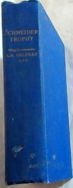 Schneider Trophy: A Personal Account of High-Speed Flying & the Winning of the Schneider Trophy
