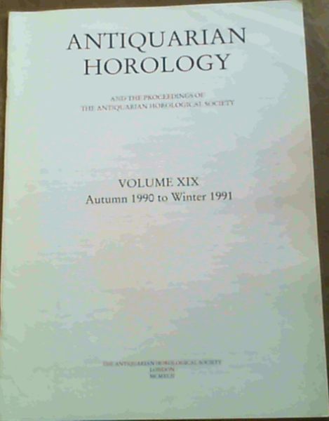 The Antiquarian Horology Vol.XIX Autumn 1990 to Winter 1991