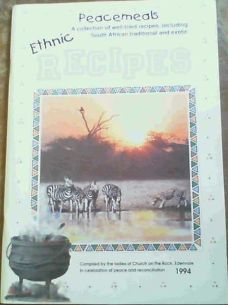 Ethnic Peacemeals Recipes : A collection of well-tried recipes, including South African traditional and exotic