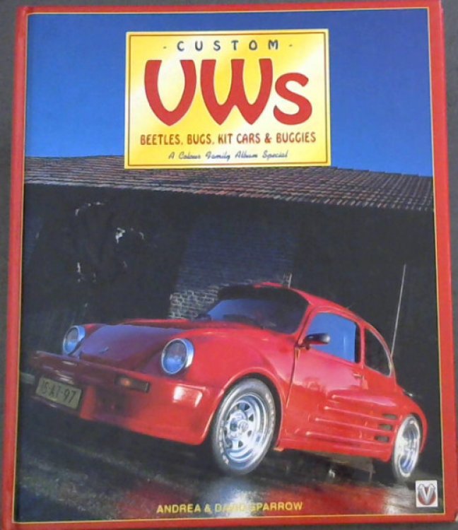 Custom Vws: Beetles, Bugs, Kit Cars & Buggies : A Colour Family Album Special