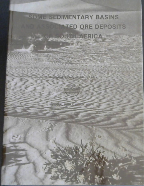 Some sedimentary basins and associated ore deposits of South Africa: Proceedings of the 17th Congress of the Geological Society of South Africa Special Publication No. 6
