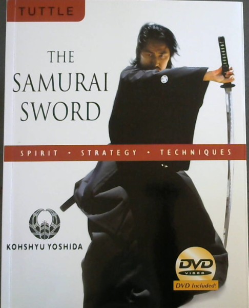 The Samurai Sword: Spirit * Strategy * Techniques: [DVD INCLUDED]