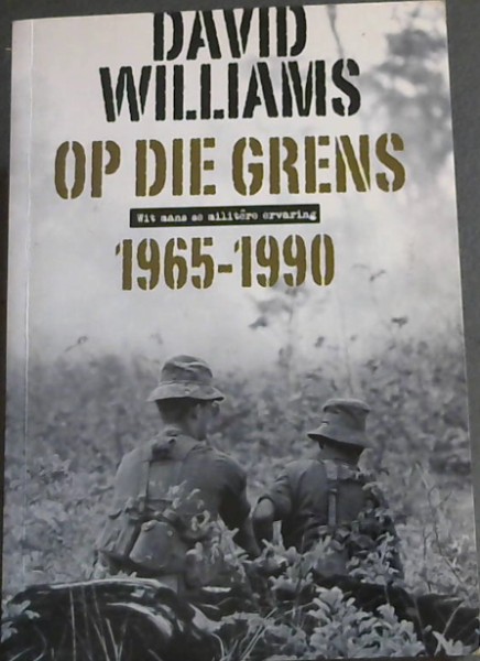 Op die grens: Wit mans se militere ervaring 1965-1990