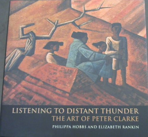 Listening to Distant Thunder: The Art of Peter Clarke