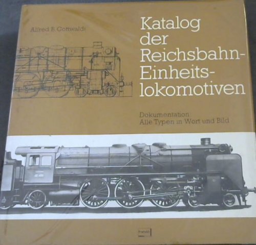 Katalog der Reichsbahn Einheits-lokomotiven: Dokumentation: Alle Typen in Wort und Bild