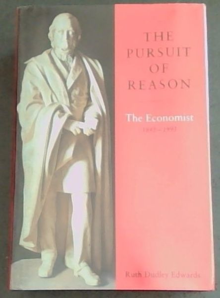 THE PURSUIT OF REASON: The Economist 1843 - 1993