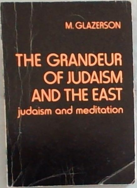 The Grandeur of Judaism and the East