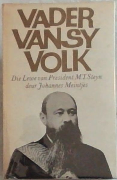 Vader van sy Volk : die lewe van President M.T. Steyn
