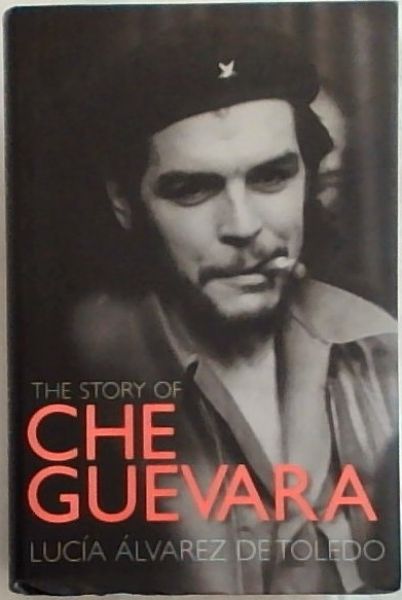 The Story Of Che Guevara
