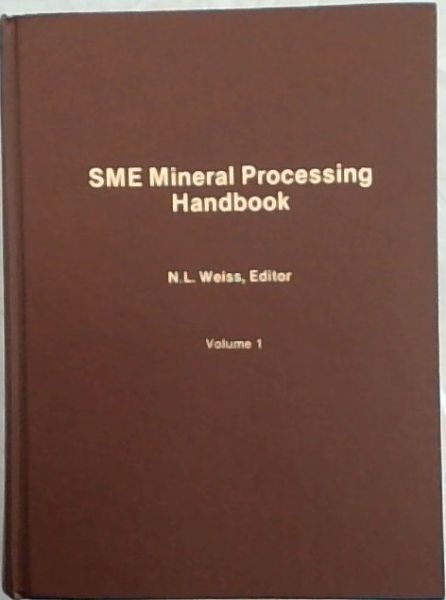 SME Mineral Processing Handbook Volume 1
