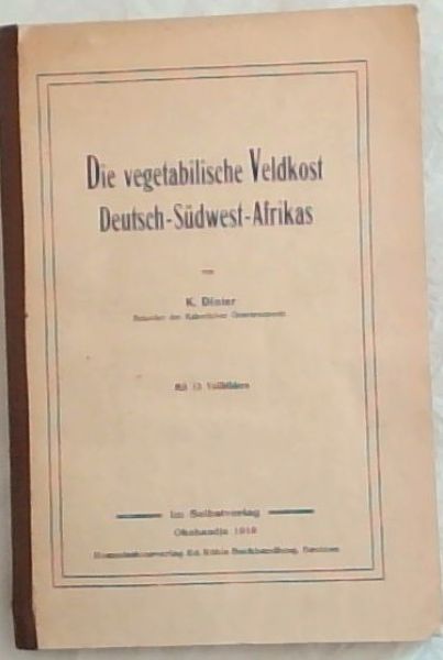 Image for Die Vegetabilische Veldkost Deutsche-Sudwest-Afrikas Die Vegetabilische Veldkost Deutsche-Sudwest-Afrikas