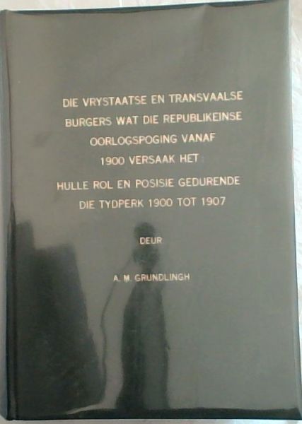 Die Vrystaatse en Transvaalse Burgers wat die Republikeinse Oorlogspoging vanaf 1900 Versaak het: Hulle Rol en Posisie Gedurende die Tydperk 1900 tot 1907