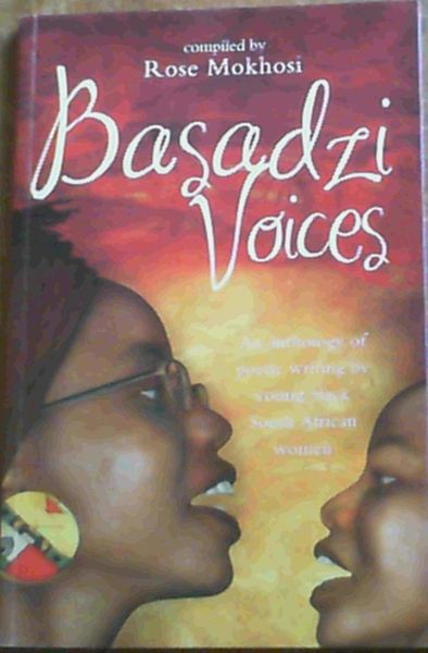 Basadzi Voices: An Anthology of Poetic Writing by Young Black South African Women