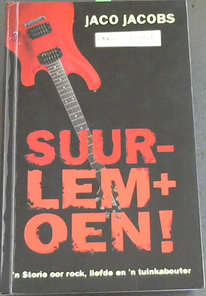Suurlemoen!: 'n Storie Oor Liefde, Rock En 'n Tuinkabouter (Afrikaans Edition)
