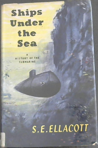 Ships Under the Sea: A History of the Submarine