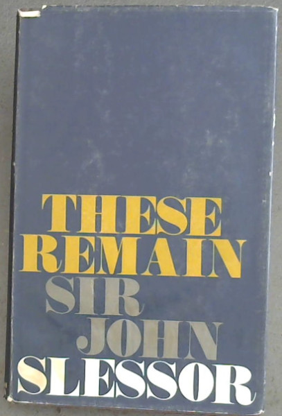 These Remain (A personal Anthology(Memoties of Flying, Fighting and Fiels Sports)