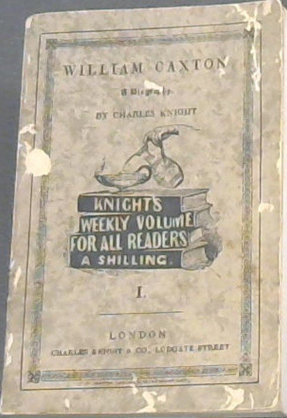 William Caxton and Charles Knight