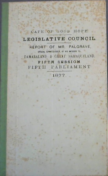 Report of Mr Palgrave, Special Commissioner of his Mission to Damaraland and Great Namaqualand