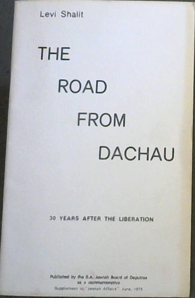 The Road Frm Dachau : 30 Years After the Liberation