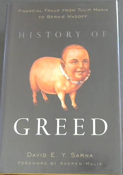 History of Greed: Financial Fraud from Tulip Mania to Bernie Madoff