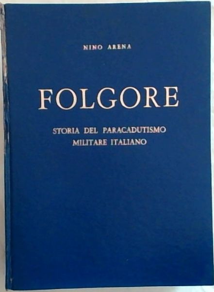 Image for Folgore: Storia del Paracadutismo Militare Italiano Folgore: Storia del Paracadutismo Militare Italiano