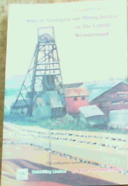 Guidebook to Sites of Geological and Mining Interest on The Central Witwatersrand