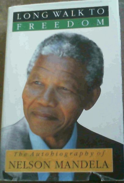 Long Walk to Freedom: The Autobiography of Nelson Mandela