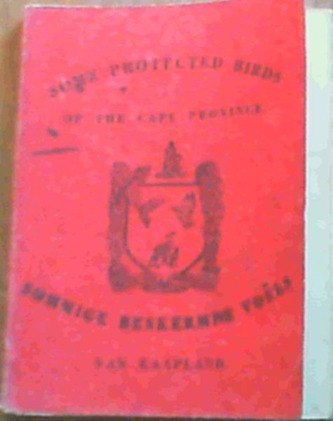 Image for Some Protected Birds of the Cape Province / Sommige Beskermde Voels van Kaapland Some Protected Birds of the Cape Province / Sommige Beskermde Voels van Kaapland