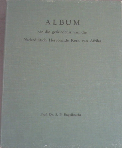 Album vir die geskiedenis van die Nederduitsch Hervormde Kerk van Afrika