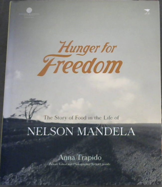 Hunger for Freedom: The Story of Food in the Life of Nelson Mandela