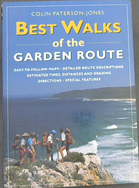 Best Walks of the Garden Route - Easy-to-follow Maps, Detailed Route Descriptions, Estimated times, Distance and Grading Directions, Special features