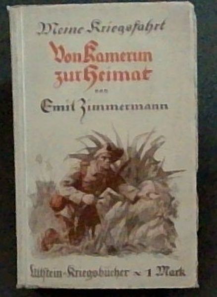 Meine Kriegsfahrt Von Kamerun Zur Heimat