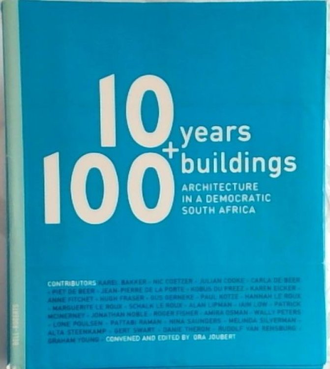 10 Years and 100 Buildings: Architecture in a Democratic South Africa