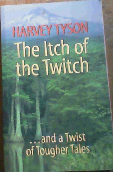 The Itch of the Twitch And A Twist Of Tougher Tales