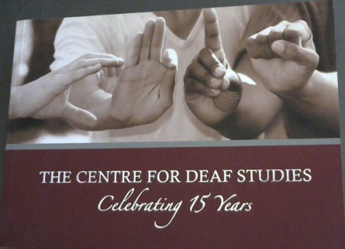 The Centre For Deaf Studies : Celebrating 15 Years. 1998 - 2013 (University of the Witwatersrand, Johannesburg)
