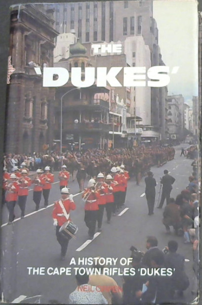 The Dukes' : A History of The Cape Town Rifles 'Dukes'