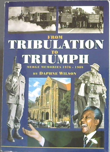 FROM TRIBULATION TO TRIUMPH MERGE MEMORIES 1976 - 1989