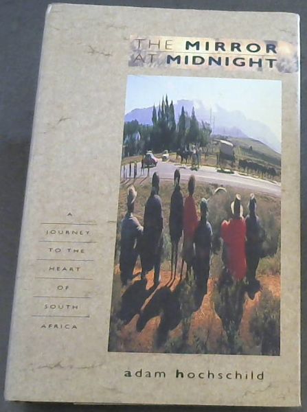 Mirror at Midnight: a journey to the heart of South Africa