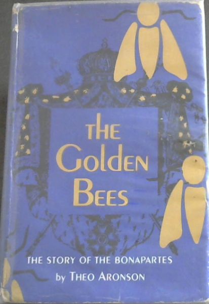 The Golden Bees : The Story of the Bonapartes