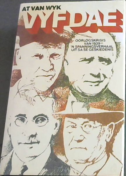 Vyf dae: Oorlogskrisis van 1939 : 'n spanningsverhaal uit SA se geskiedenis (Afrikaans Edition)