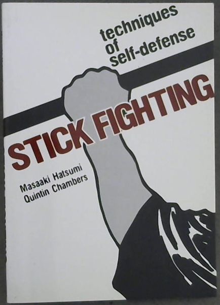 Stick Fighting: Techniques of Self-Defense (Bushido--The Way of the Warrior)