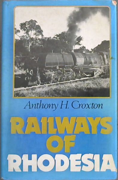 Railways of Rhodesia;: The story of the Beira, Mashonaland, and Rhodesia Railways