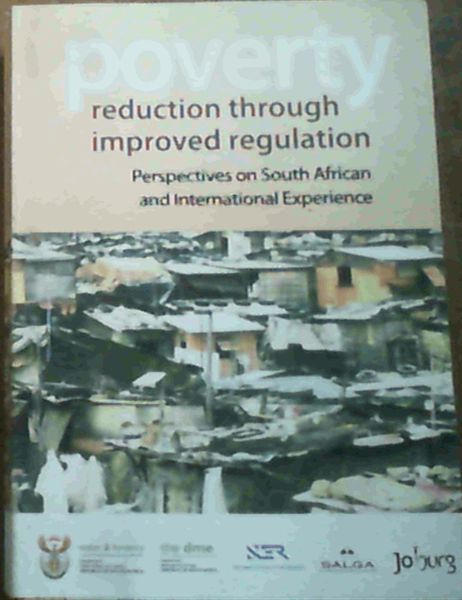 Poverty Reduction Through Improved Regulation : Perspectives on South African and International Experience
