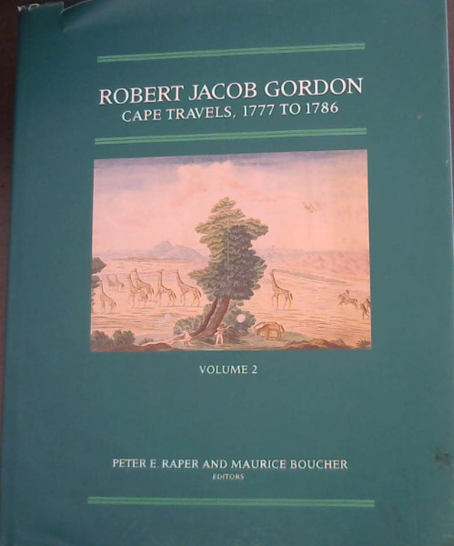 Robert Jacob Gordon: Cape Travels, 1777 to 1786 - Volume 2 (Brenthurst second series)