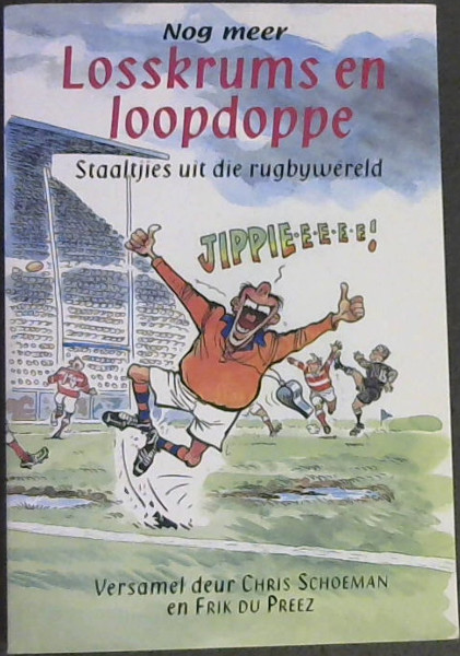 Nog Meer Losskrums En Loopdoppe : Staaltjies uit die rugbywereld