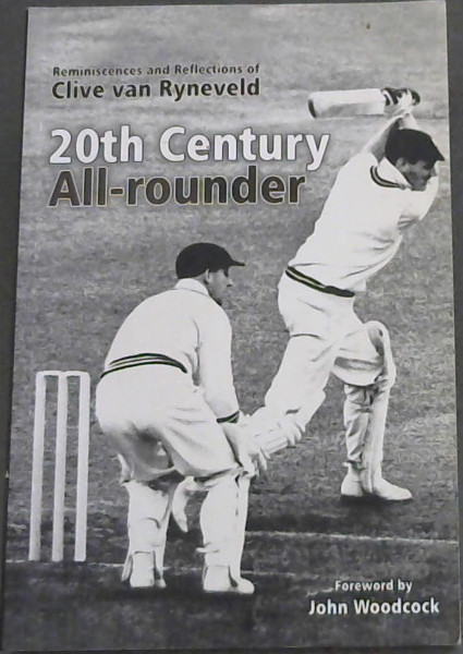 20th Century All-rounder: reminiscences and reflections of Clive van Ryneveld